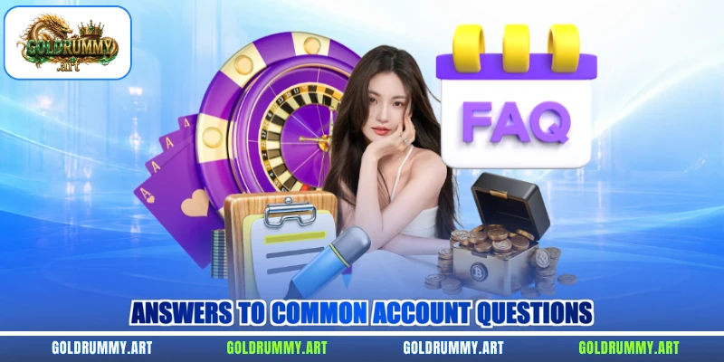 Answers to common account questions