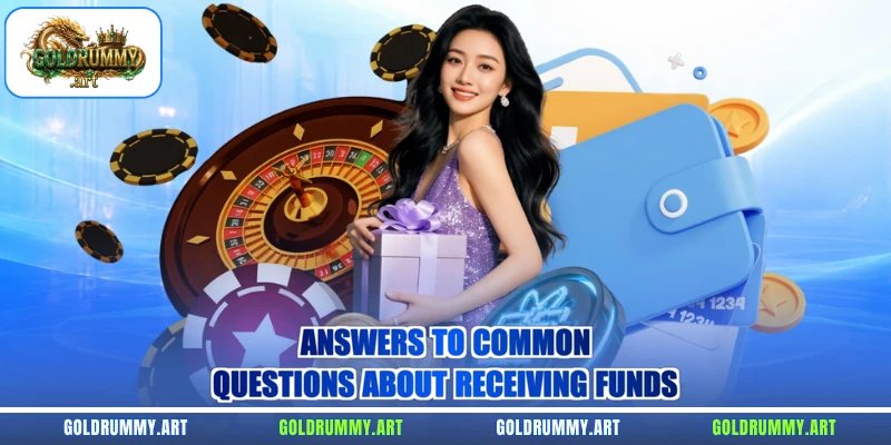 Answers to common questions about receiving funds