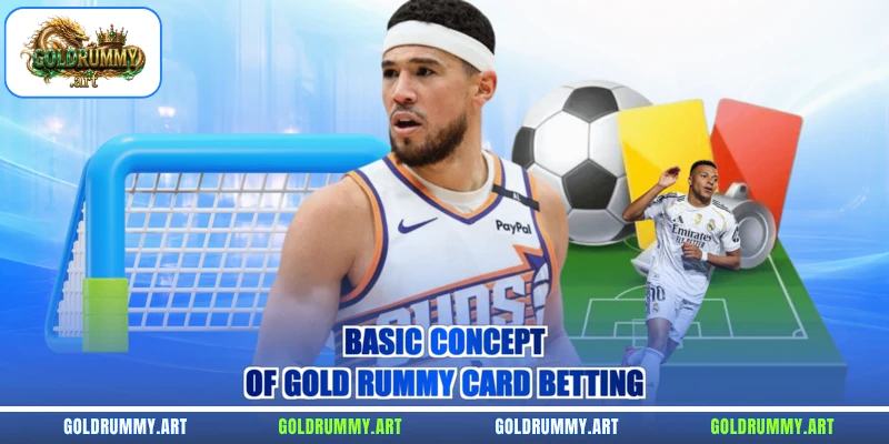 Basic concept of Gold Rummy card betting