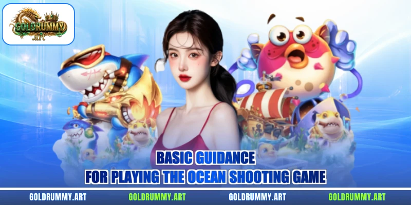 Basic guidance for playing the ocean shooting game