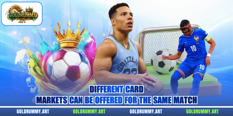 Different card markets can be offered for the same match