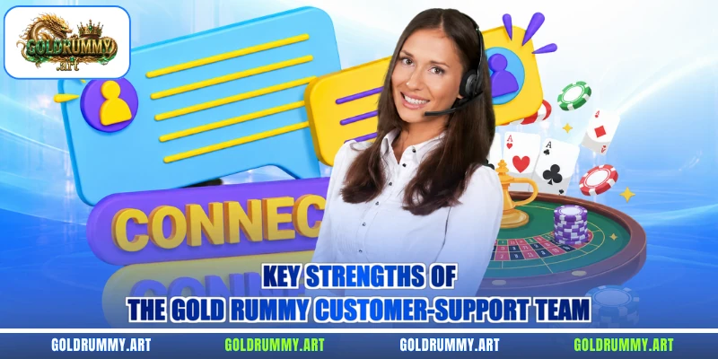 Key strengths of the Gold Rummy customer-support team