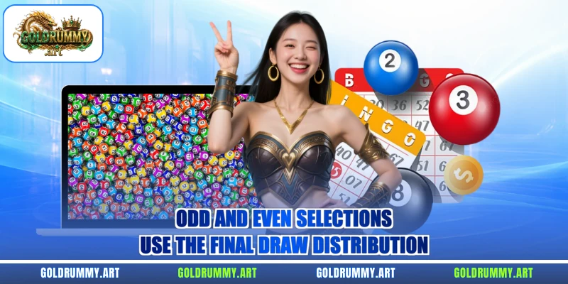 Odd and even selections use the final draw distribution