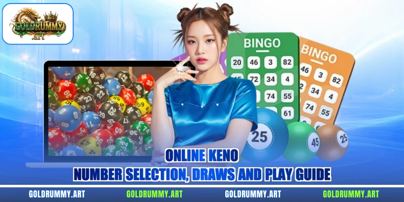 Online Keno – Number Selection, Draws And Play Guide