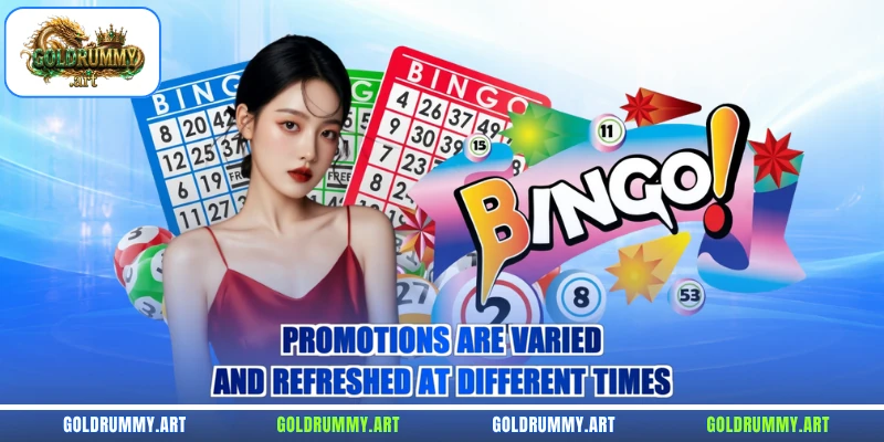 Promotions are varied and refreshed at different times