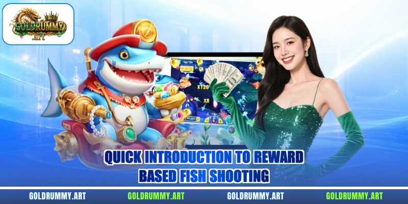 Quick introduction to reward-based fish shooting