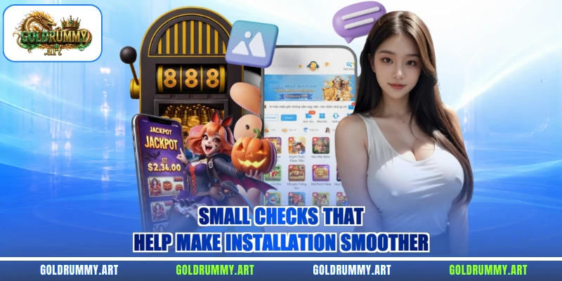 Small checks that help make installation smoother
