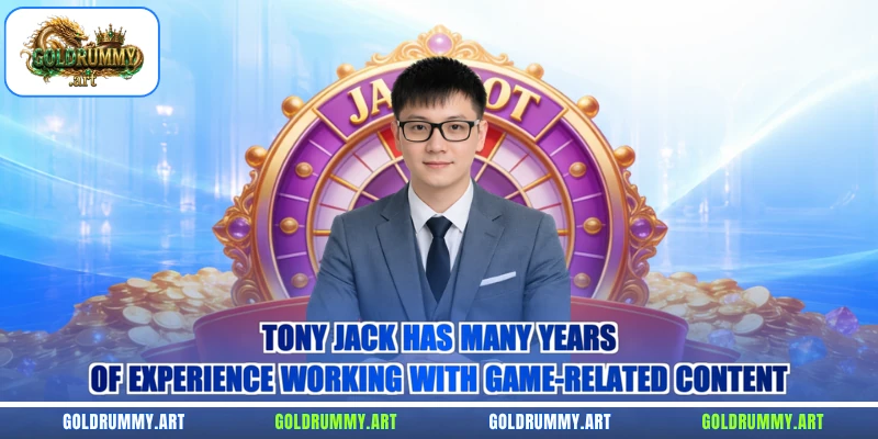Tony Jack has many years of experience working with game-related content